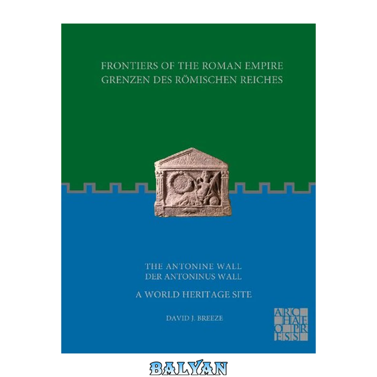 جلد کتاب Frontiers of the Roman Empire: The Antonine Wall – A World Heritage Site: Grenzen des Römischen Reiches: Der Antoninus Wall