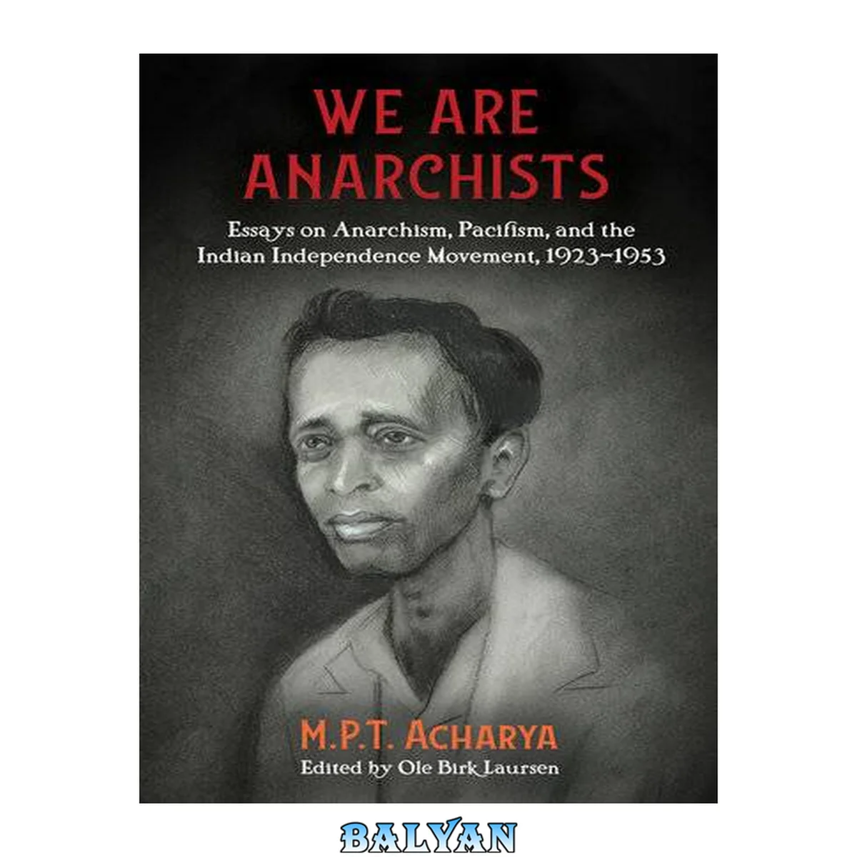 جلد کتاب We are anarchists : essays on anarchism, pacifism, and the Indian independence movement, 1923-1953