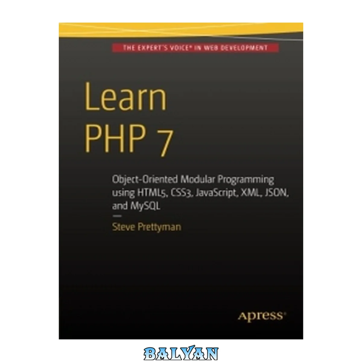 جلد کتاب Learn PHP 7 : Object Oriented Modular Programming Using HTML5, CSS3, JavaScript, XML, JSON, and MySQL