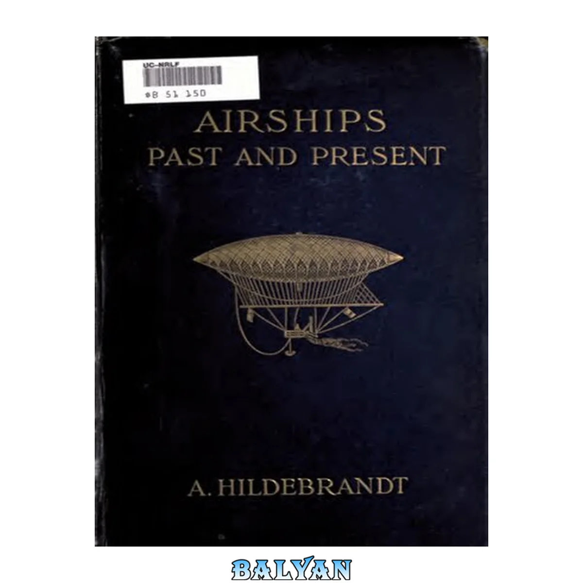 جلد کتاب Airships Past and Present: Together with Chapters on the Use of Balloons in Connection with Meteorology, Photography and the Carrier Pigeon
