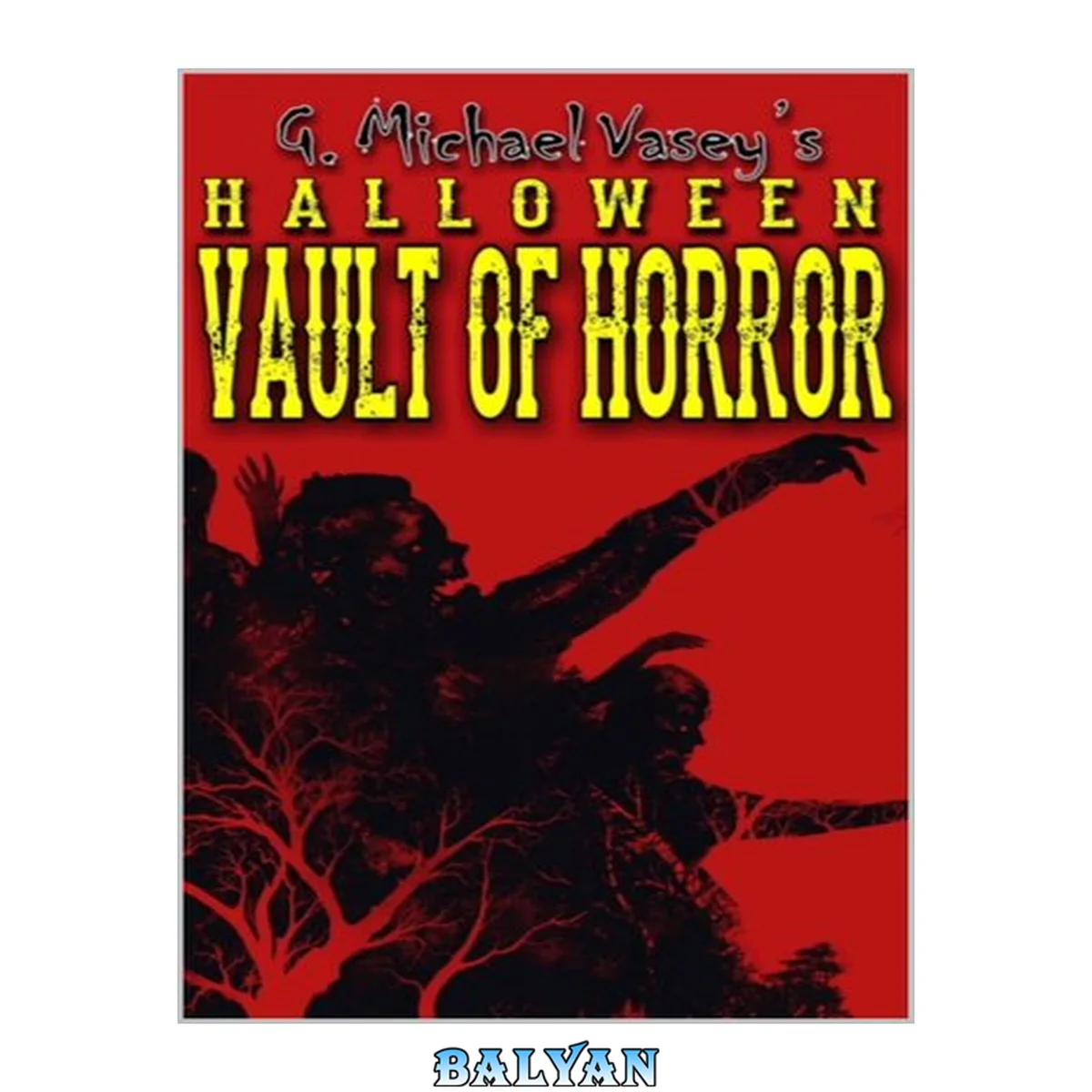 جلد کتاب G. Michael Vasey's Halloween Vault of Horror: True Ghosts, Apparitions, Paranormal Incidents, Visitations And Much, Much More...