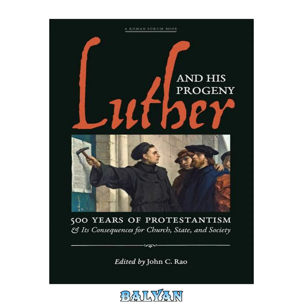 جلد کتاب Luther and his progeny : 500 years of Protestantism and its consequences for church, state, and society