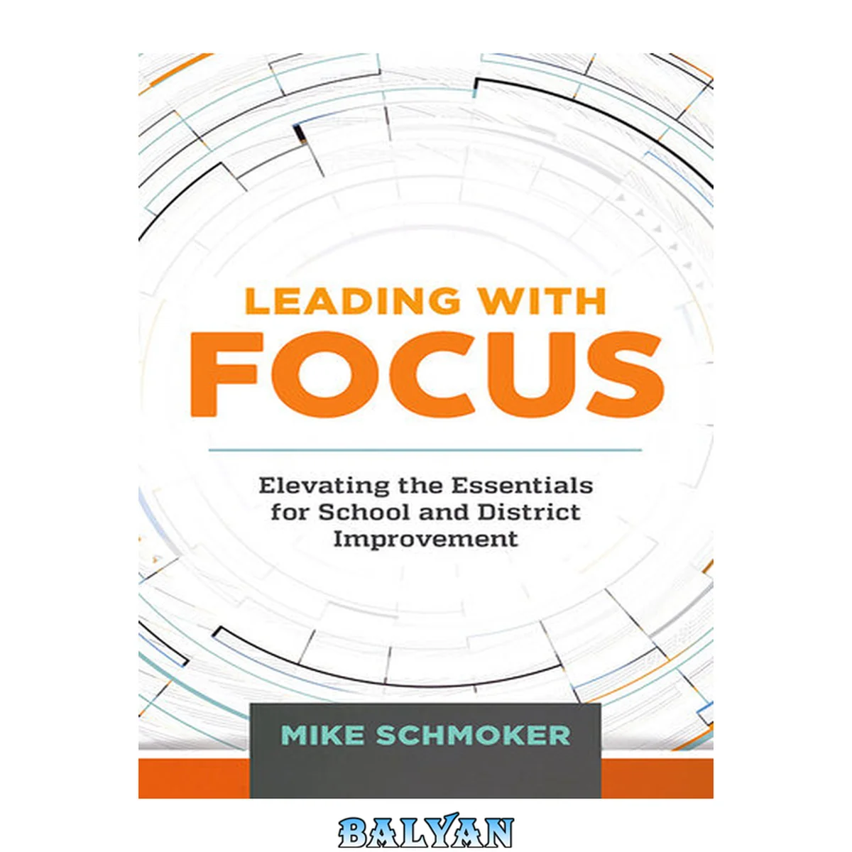 جلد کتاب Leading with Focus: Elevating the Essentials for School and District Improvement: Leading with Focus