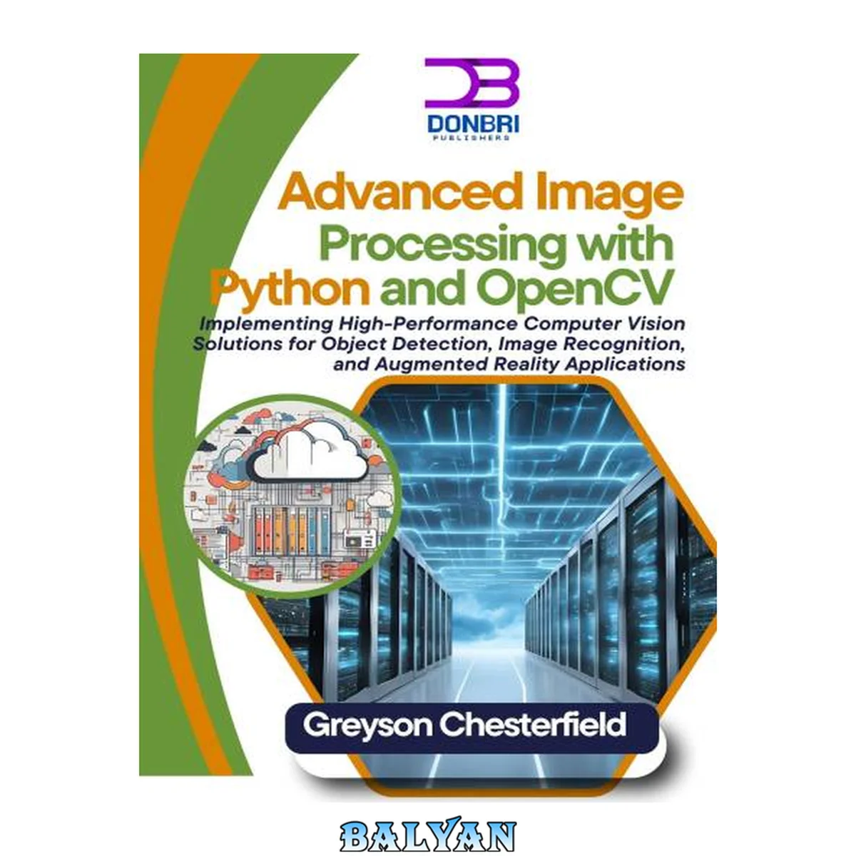 جلد کتاب Advanced Image Processing with Python and OpenCV: Implementing High-Performance Computer Vision Solutions for Object Detection, Image Recognition, and Augmented Reality Applications