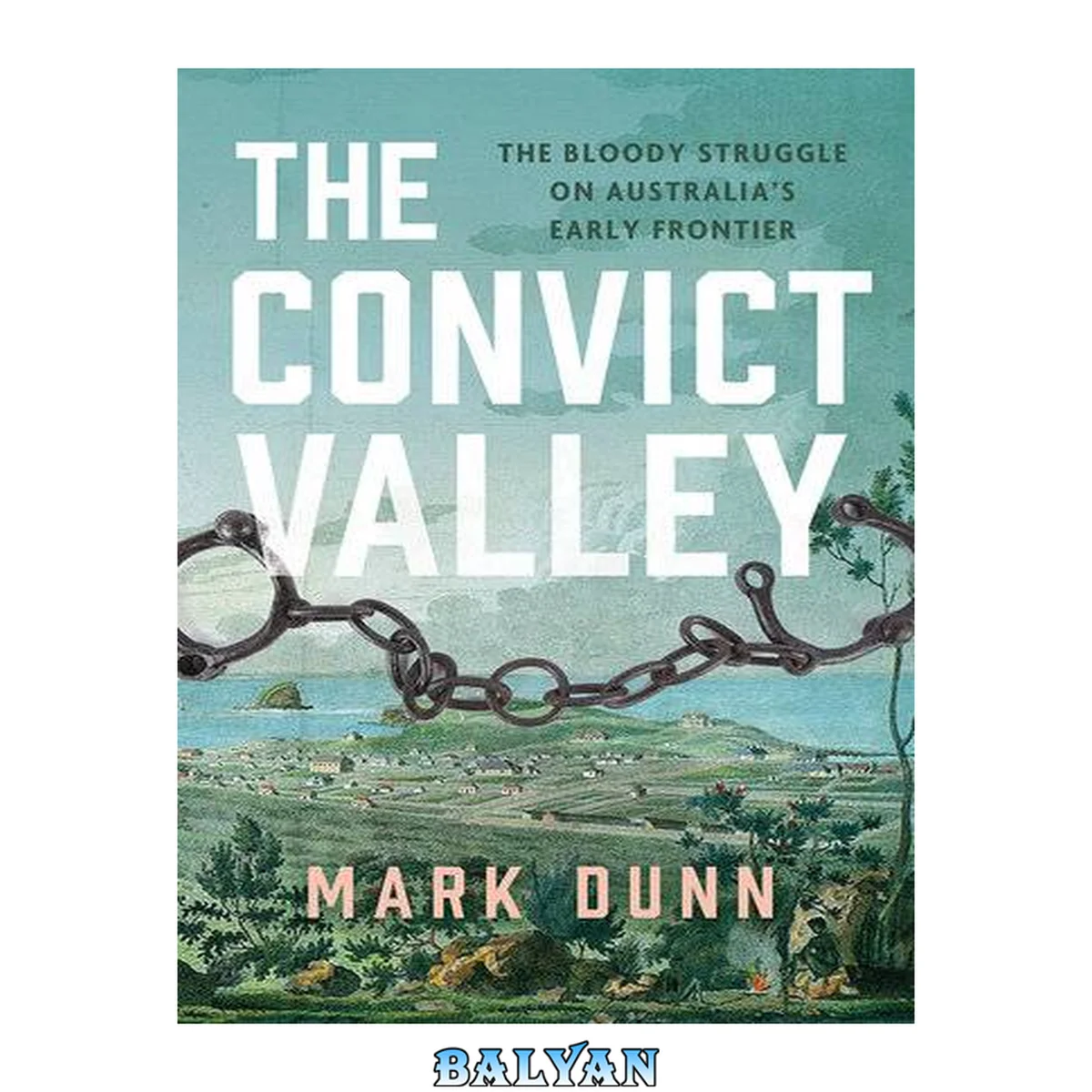 جلد کتاب The convict valley : the bloody struggle on Australia's early frontier