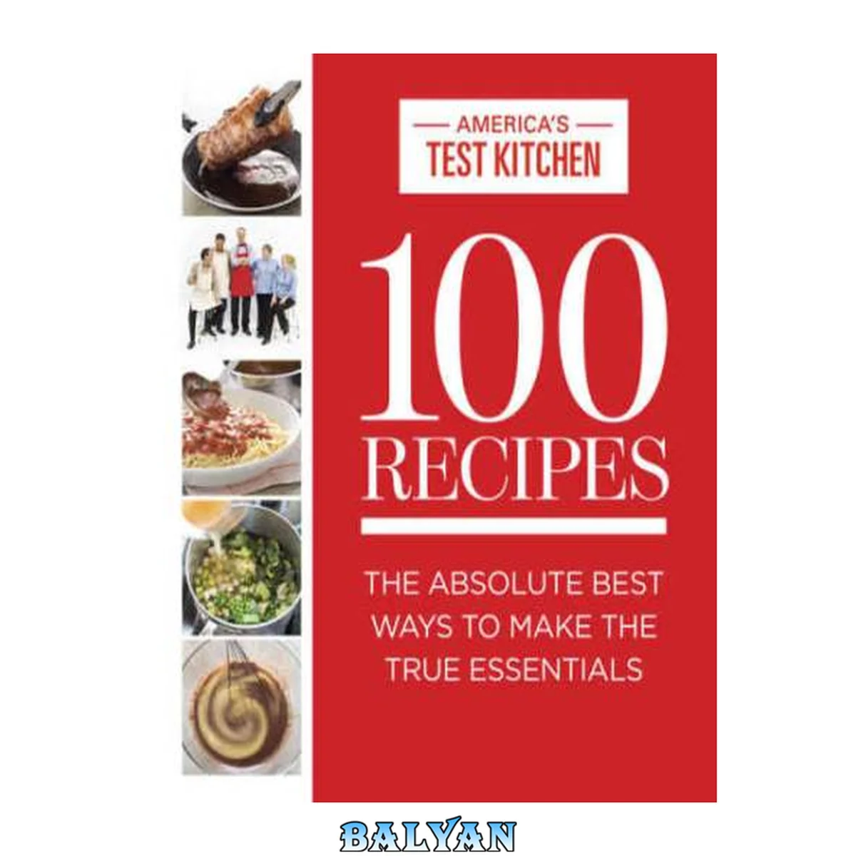 جلد کتاب 100 Recipes: The Absolute Best Ways to Make the True Essentials