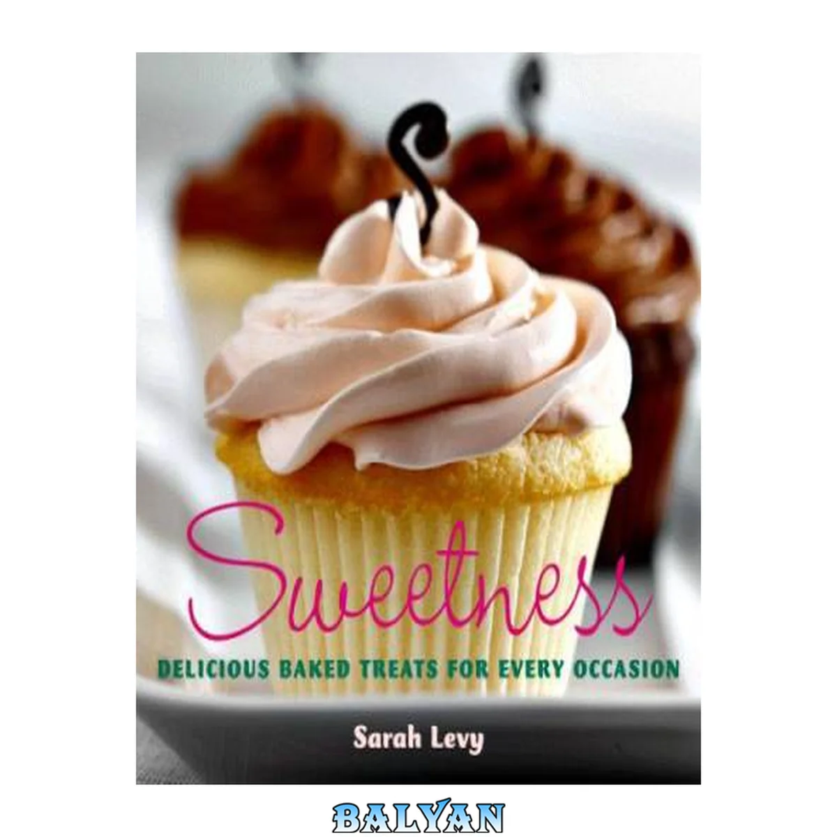جلد کتاب Sweetness : Delicious Baked Treats for Every Occasion