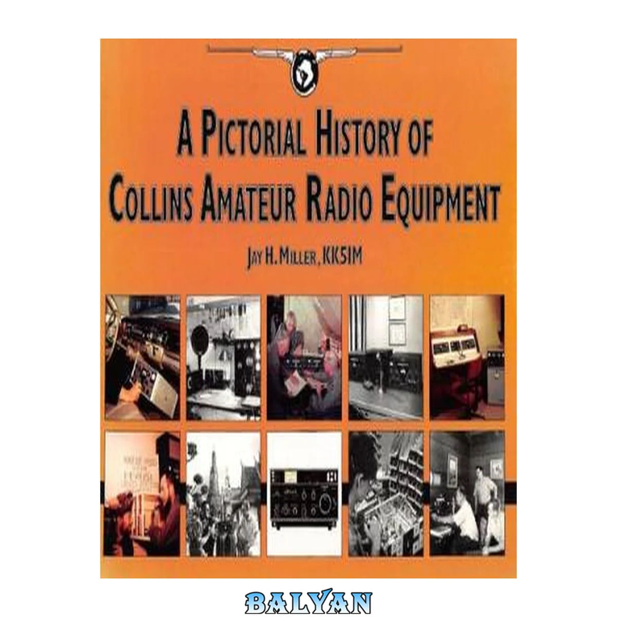 جلد کتاب A Pictorial History Of Collins Amateur Radio Equipment