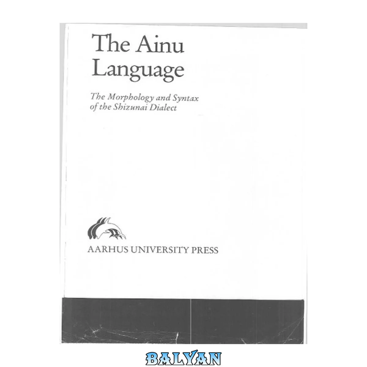 جلد کتاب The Ainu language : the morphology and syntax of the Shizunai dialect