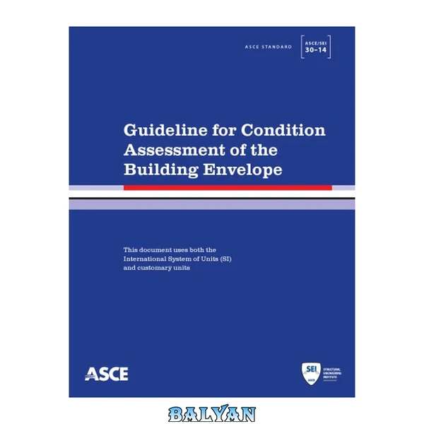 Guideline for Condition Assessment of the Building Envelope: (Standards - Asce/Sei)