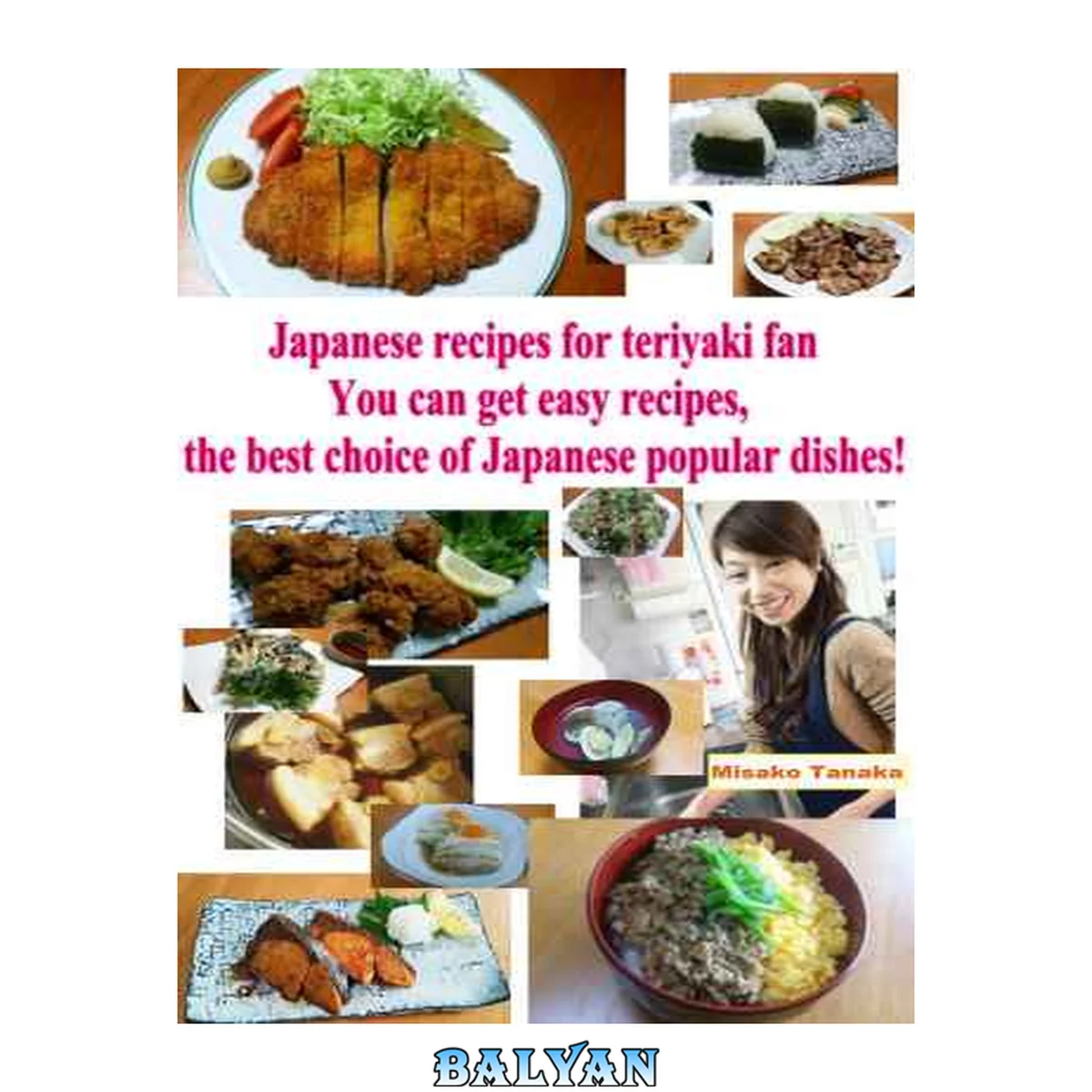 جلد کتاب Japanese Recipes for Teriyaki Fan: You can get easy recipes, the best choice of Japanese popular dishes!