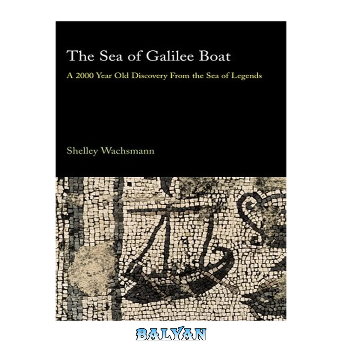 جلد کتاب The Sea of Galilee Boat : A 2000 Year Old Discovery From the Sea of Legends