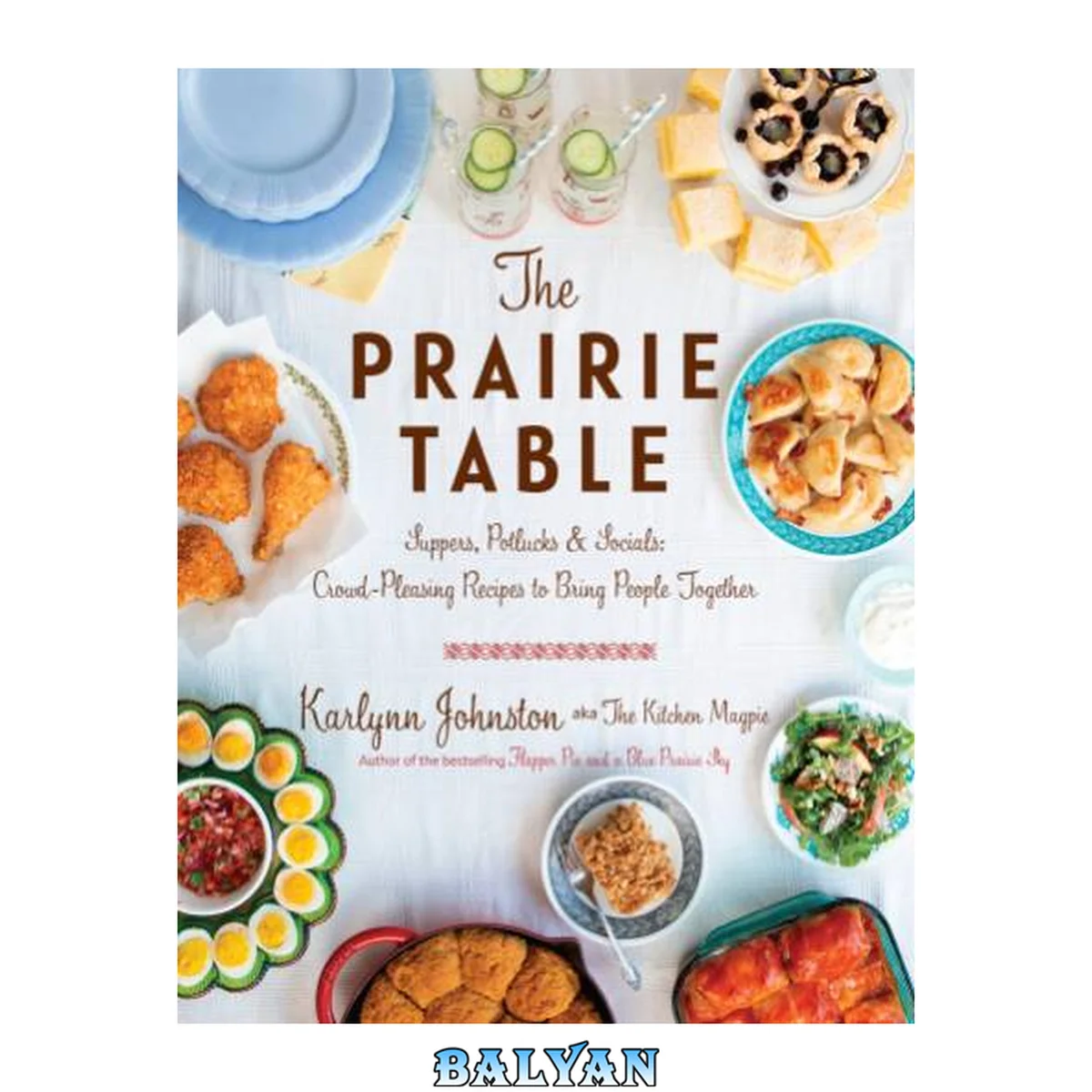 جلد کتاب The prairie table : suppers, potlucks &amp; socials-- crowd-pleasing family recipes to bring people together