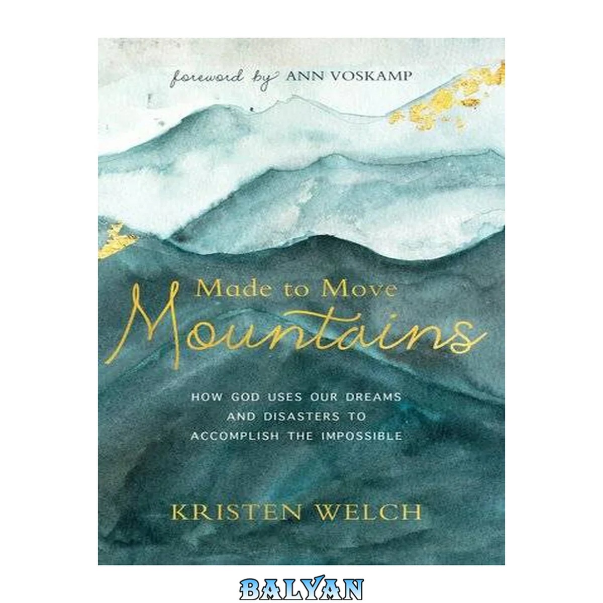 جلد کتاب Made to move mountains : how god uses our dreams and disasters to accomplish the impossible
