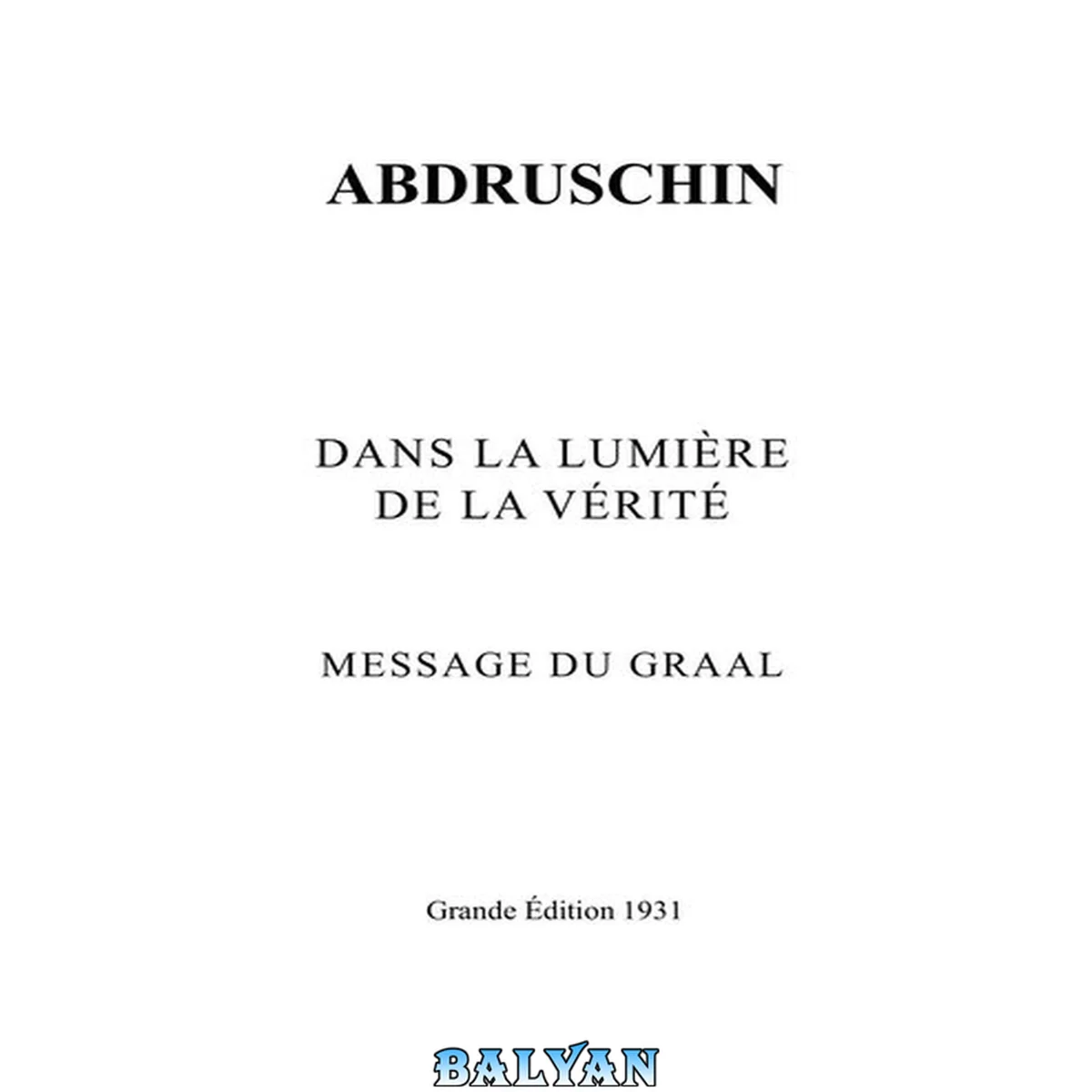 جلد کتاب Dans la lumière de la vérité. Message du Graal de Abdrushin