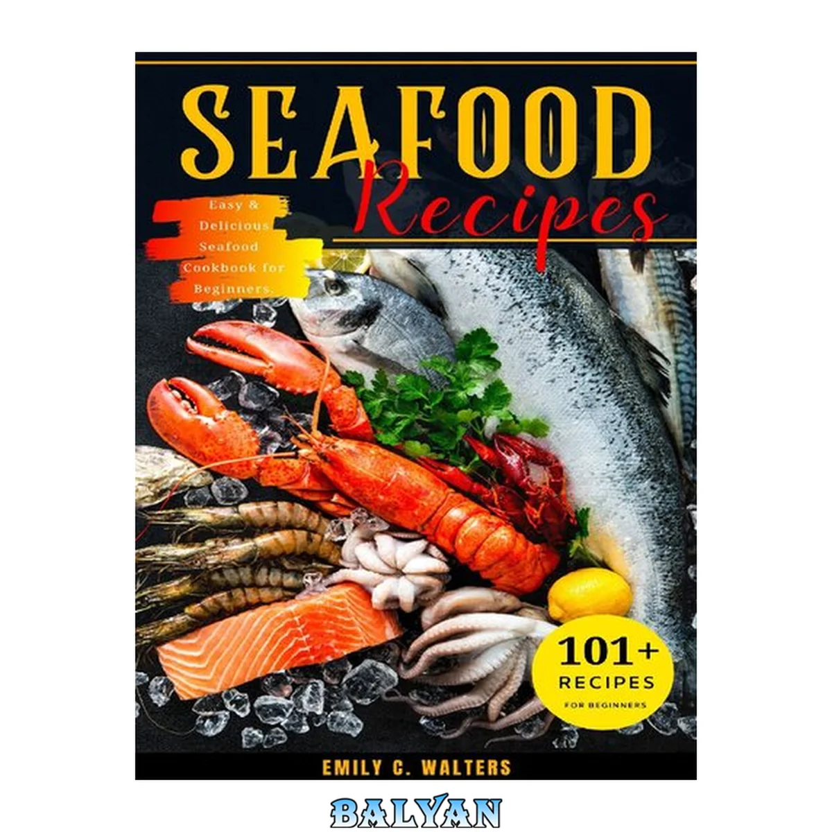 جلد کتاب Seafood Recipes: 101 Easy &amp; Delicious Seafood Cookbook for Beginners.