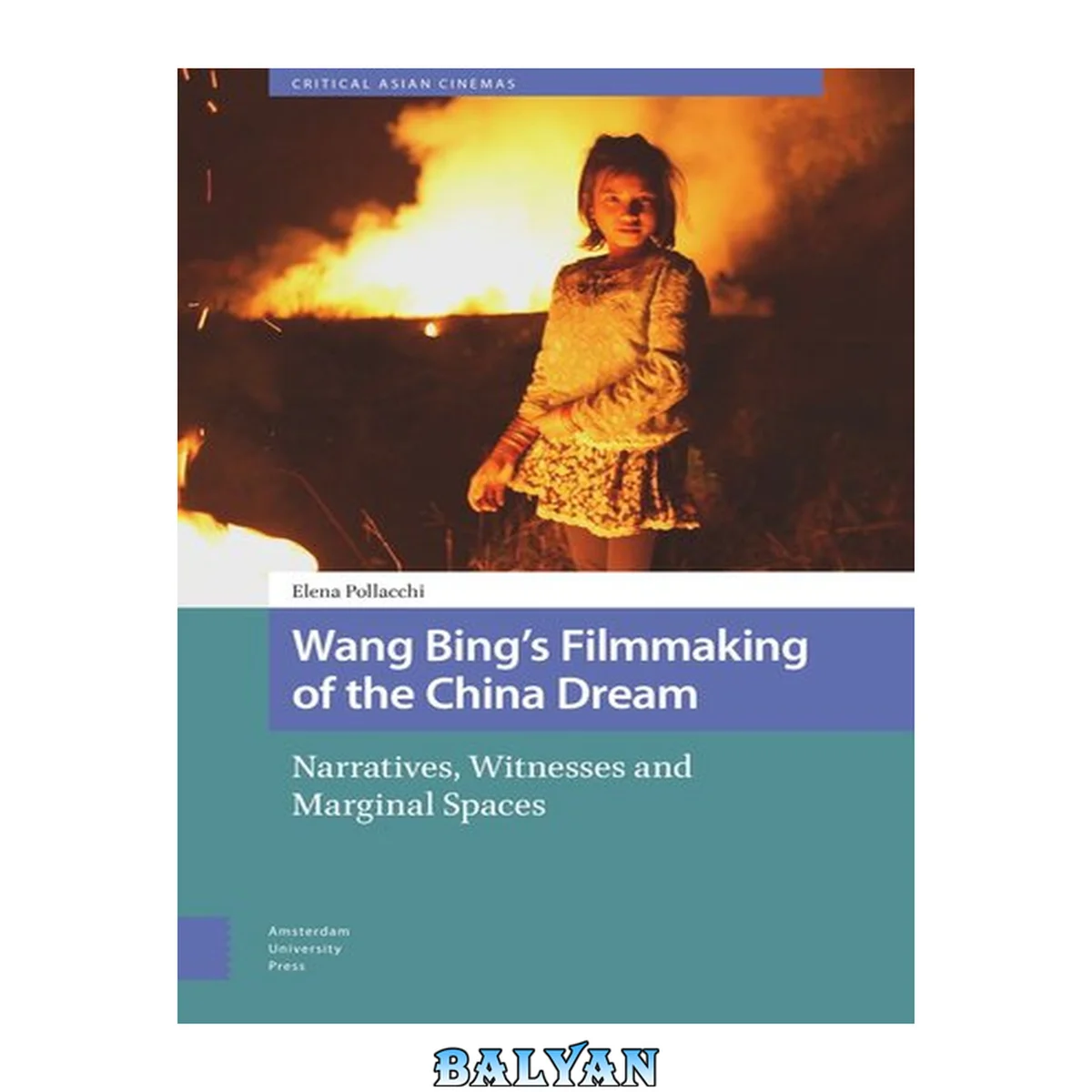 جلد کتاب Wang Bing's Filmmaking of the China Dream: Narratives, Witnesses and Marginal Spaces (Critical Asian Cinemas, 2)