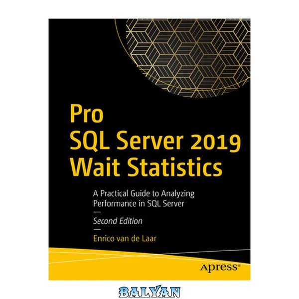 Pro SQL Server 2019 Wait Statistics : A Practical Guide to Analyzing Performance in SQL Server