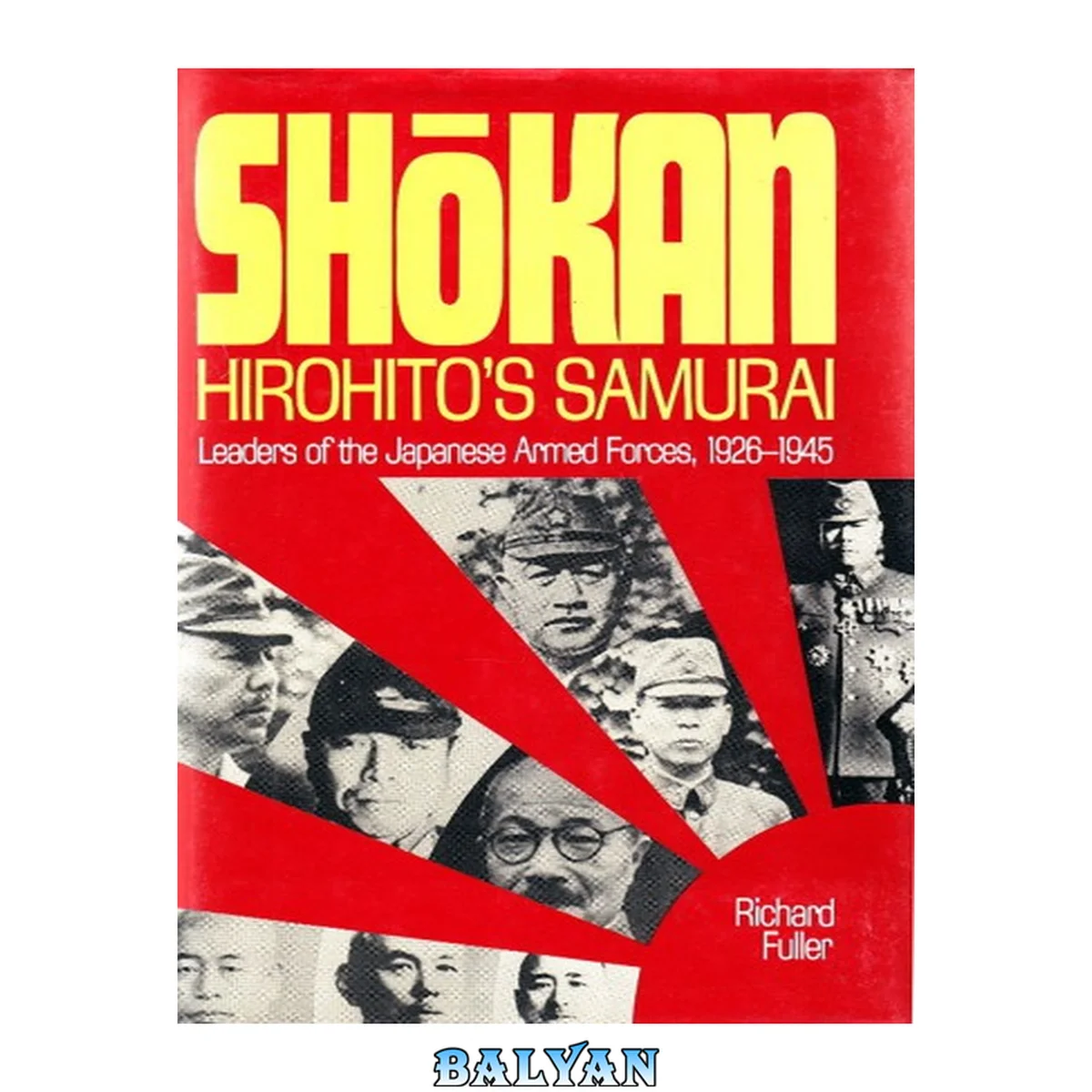 جلد کتاب Shōkan, Hirohito’s Samurai: Leaders of the Japanese Armed Forces, 1926-1945