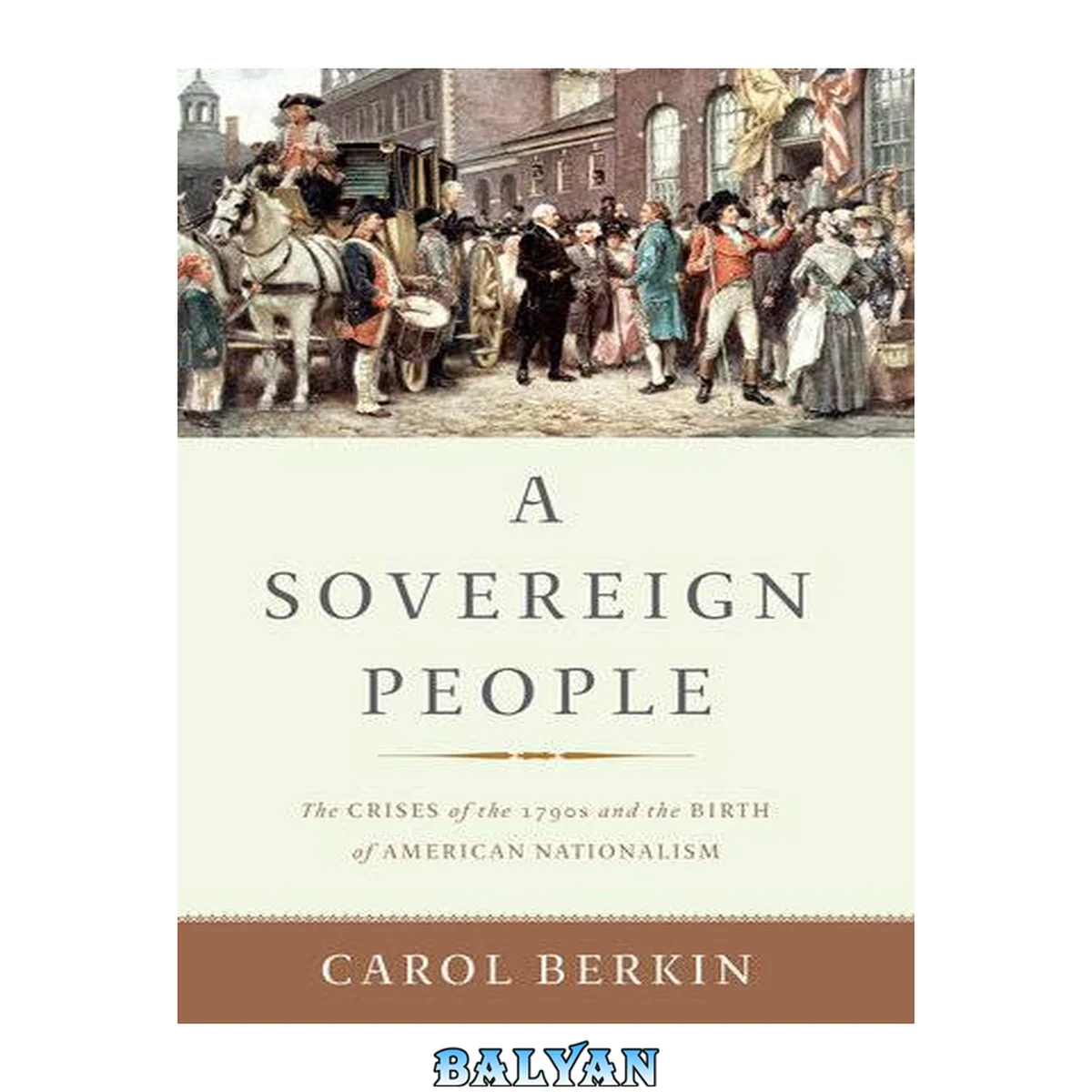 جلد کتاب A Sovereign People : The Crises of the 1790s and the Birth of American Nationalism