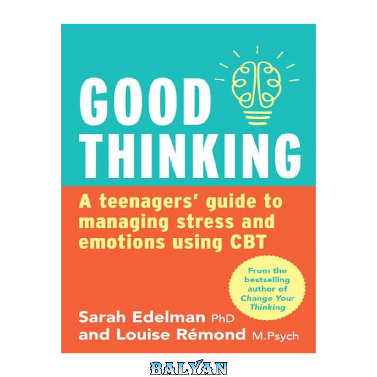جلد کتاب Good thinking : a teenager's guide to managing stress and emotion using CBT