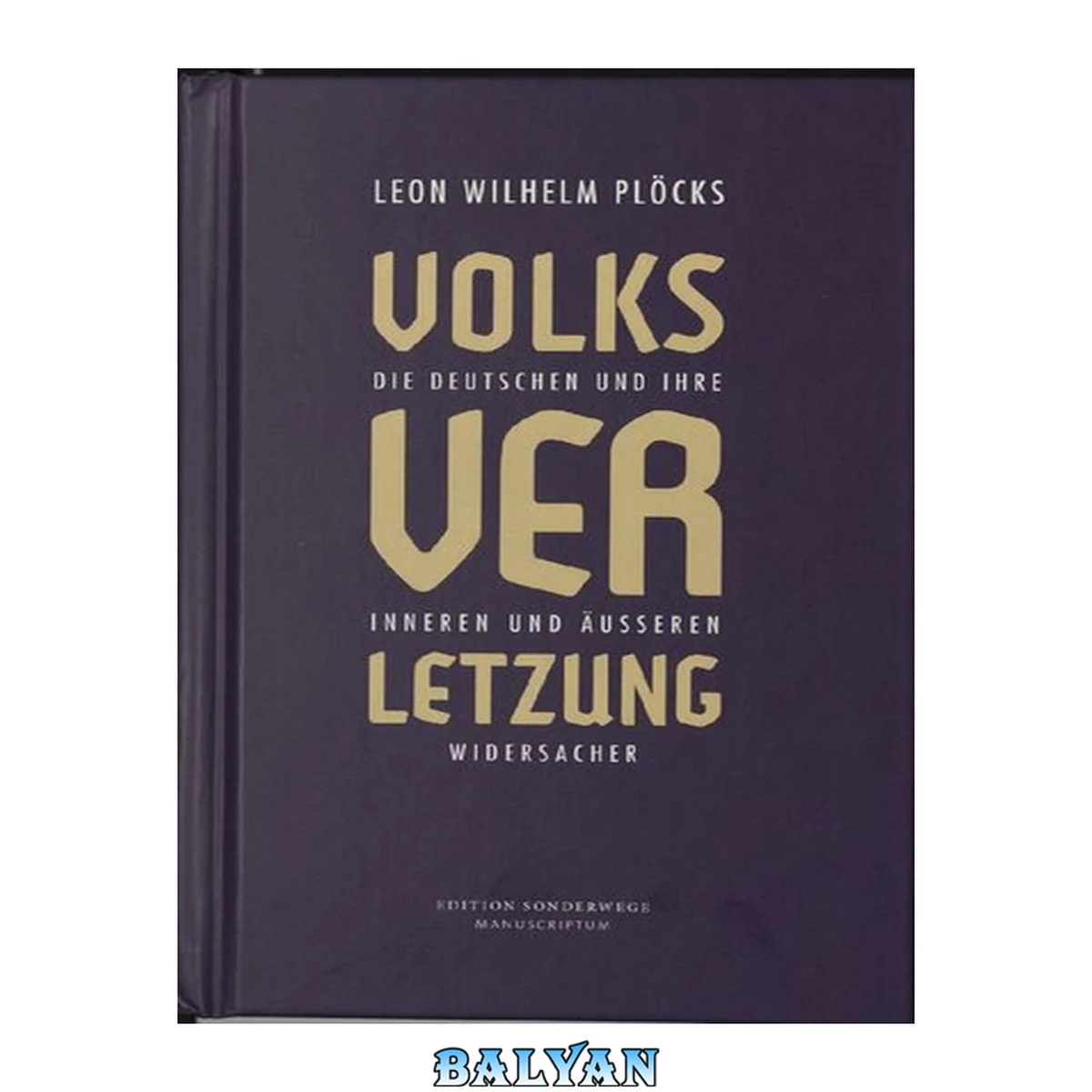 جلد کتاب Volksverletzung: Die deutschen und ihre inneren und äußeren Widersacher (Edition Sonderwege bei Manuscriptum).