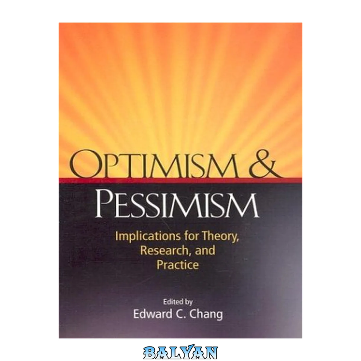 جلد کتاب Optimism &amp; pessimism : implications for theory, research, and practice
