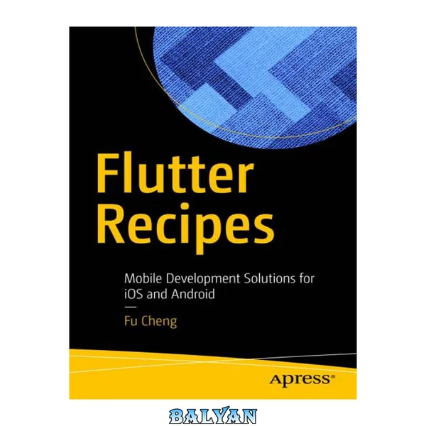 Flutter Recipes : Mobile Development Solutions for IOS and Android