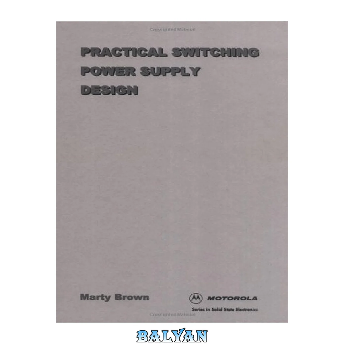 جلد کتاب Practical Switching Power Supply Design (Motorola Series in Solid State Electronics)