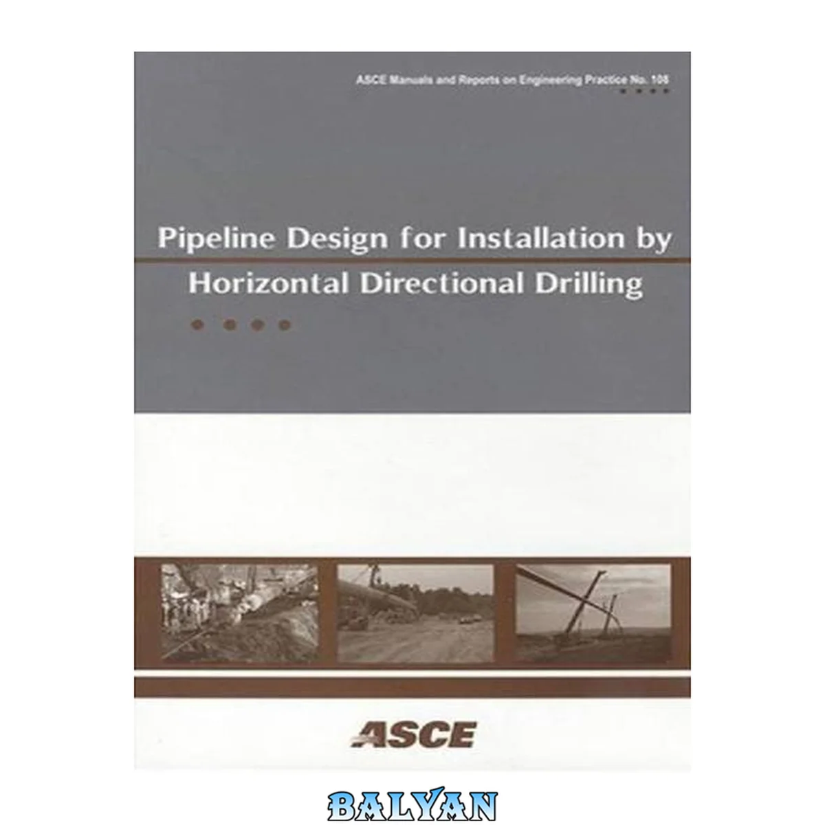 جلد کتاب Pipeline Design for Installation by Horizontal Directional Drilling: Asce Manual of Practice (Asce Manual and Reports on Engineering Practice)