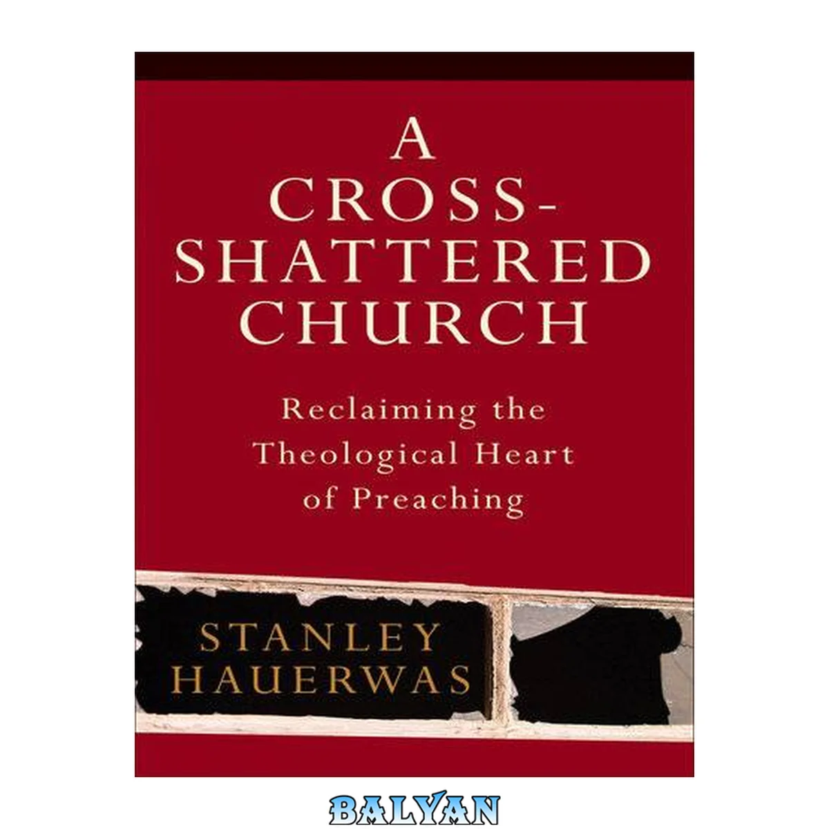 جلد کتاب A Cross-Shattered Church : Reclaiming the Theological Heart of Preaching