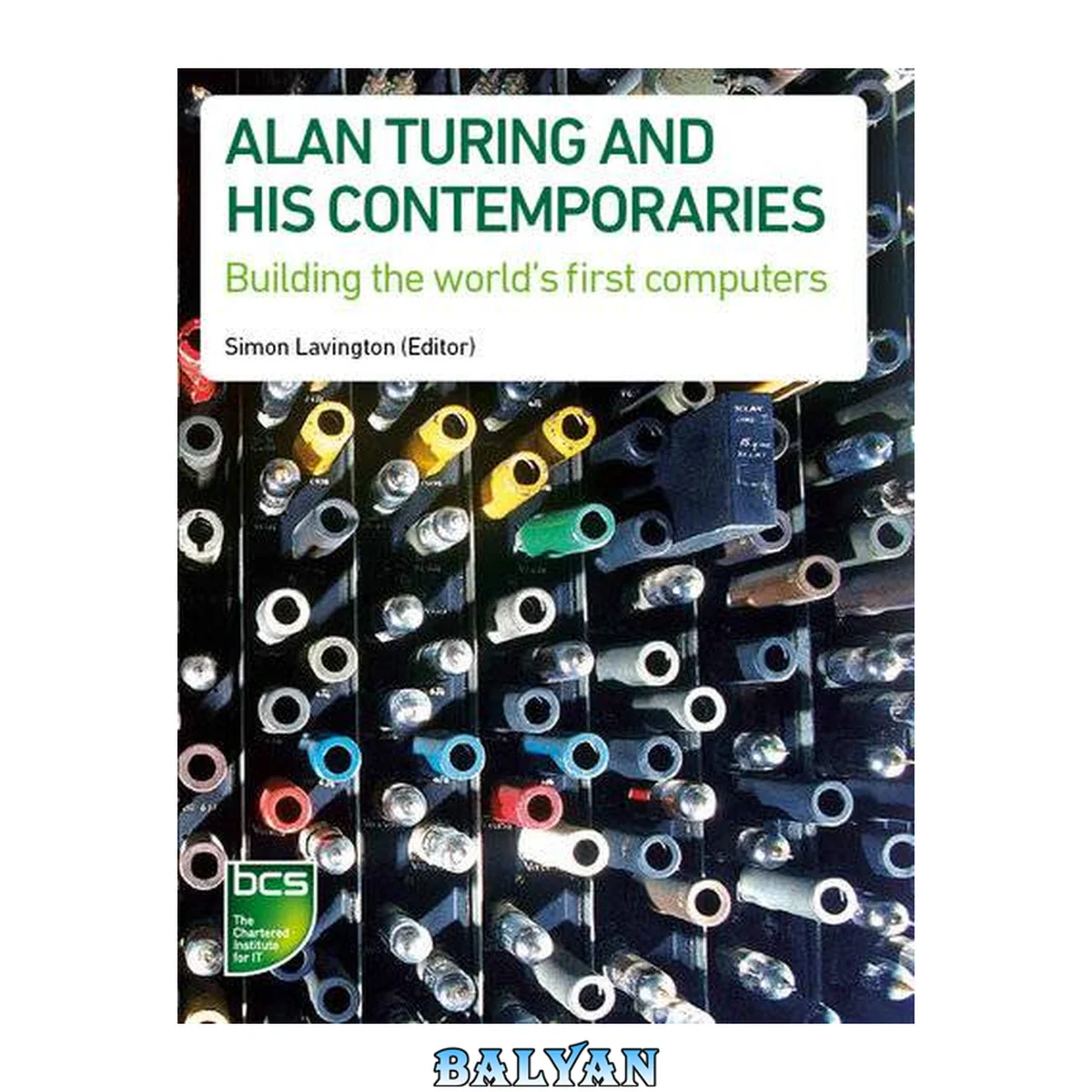 جلد کتاب Alan Turing and His Contemporaries : Building the World's First Computers