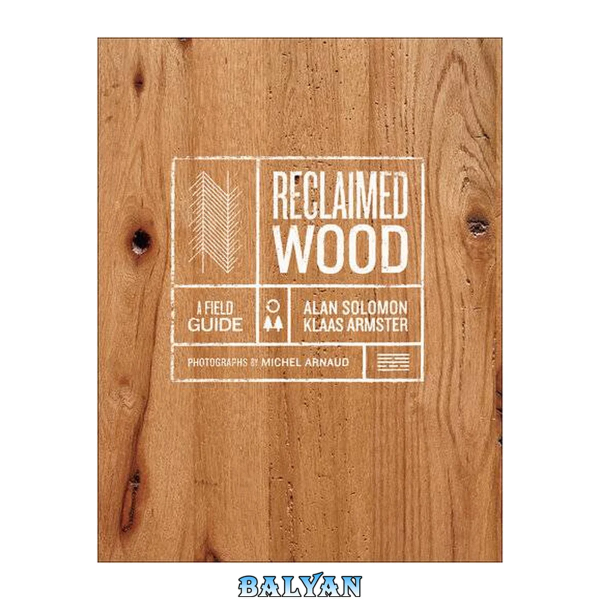 جلد کتاب Reclaimed Wood : A Field Guide