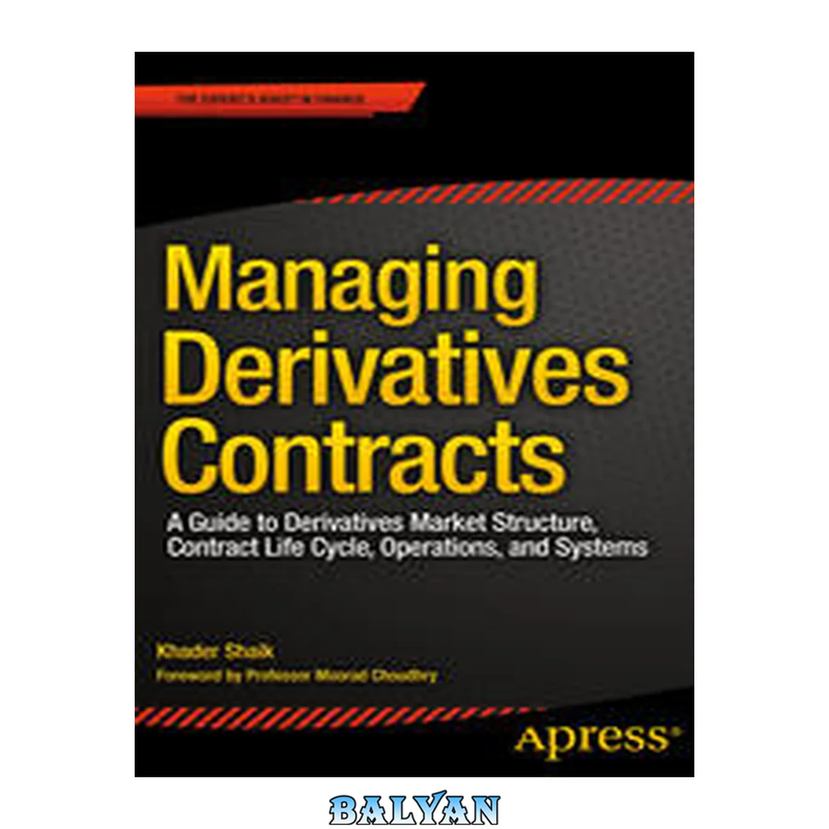 جلد کتاب Managing derivatives contracts : a guide to derivatives market structure, contract life cycle, operations, and systems