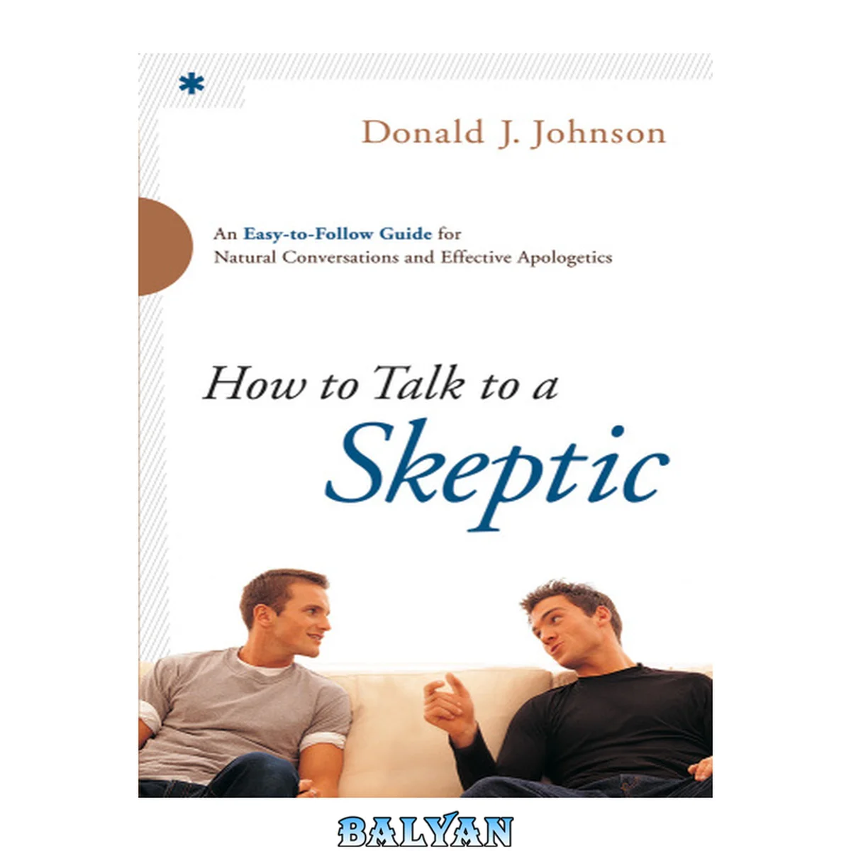 جلد کتاب How to talk to a skeptic : an easy-to-follow guide for natural conversations and effective apologetics