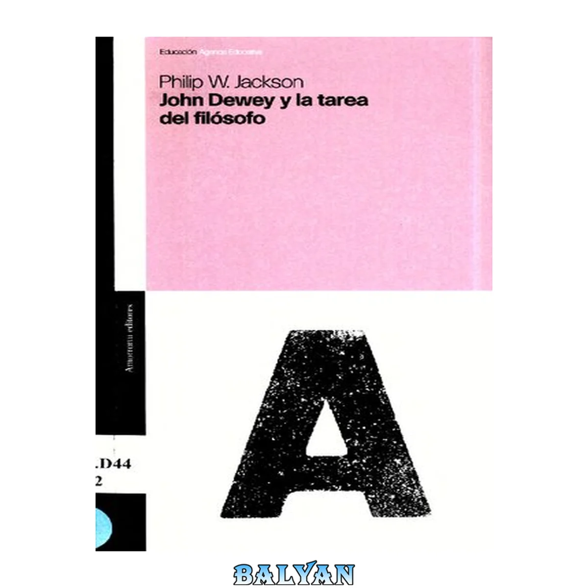 جلد کتاب John Dewey y La Tarea del Filosofo (Educación: Agenda educativa) (Spanish Edition)