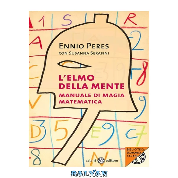 L'elmo della mente : manuale di magia matematica