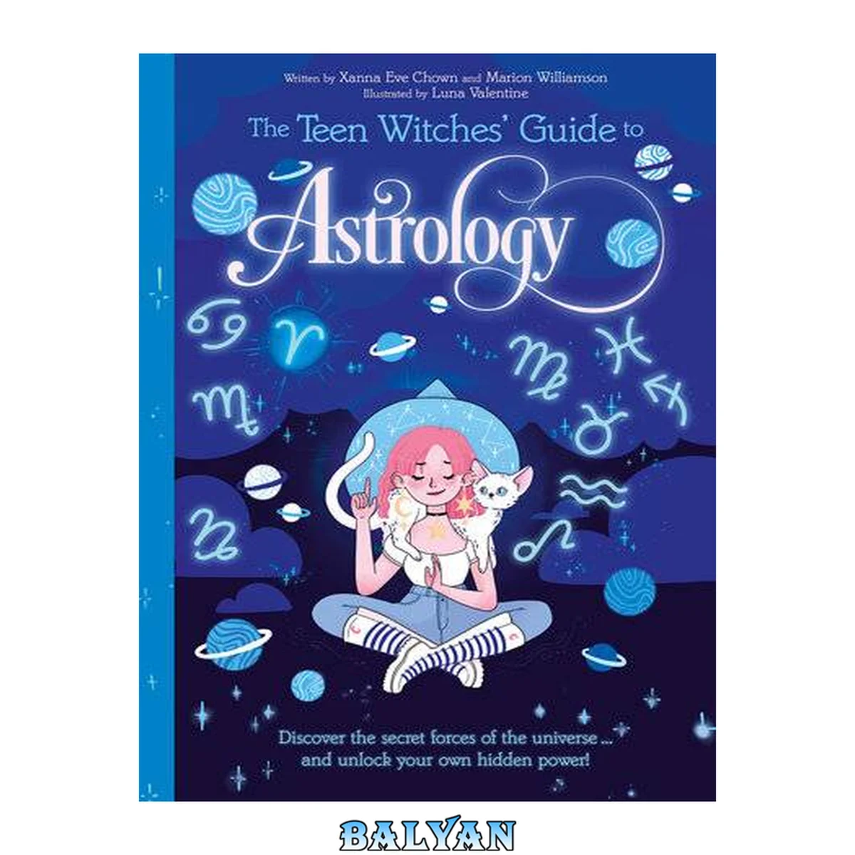 جلد کتاب The Teen Witches' Guide to Astrology: Discover the Secret Forces of the Universe... and Unlock your Own Hidden Power! (The Teen Witches' Guides)