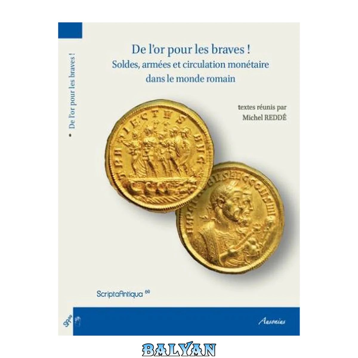 جلد کتاب De l'or pour les braves. Soldes, armées et circulation monétaire dans le monde romain : actes de la table ronde organisée par l'UMR 8210 (AnHiMa) à l'Institut national d'histoire de l'art, 12-13 septembre 2013