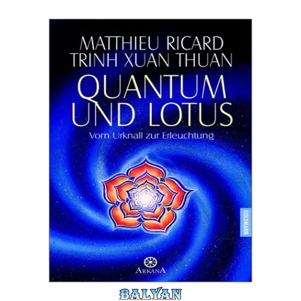 Quantum Und Lotus. Vom Urknall Zur Erleuchtung.