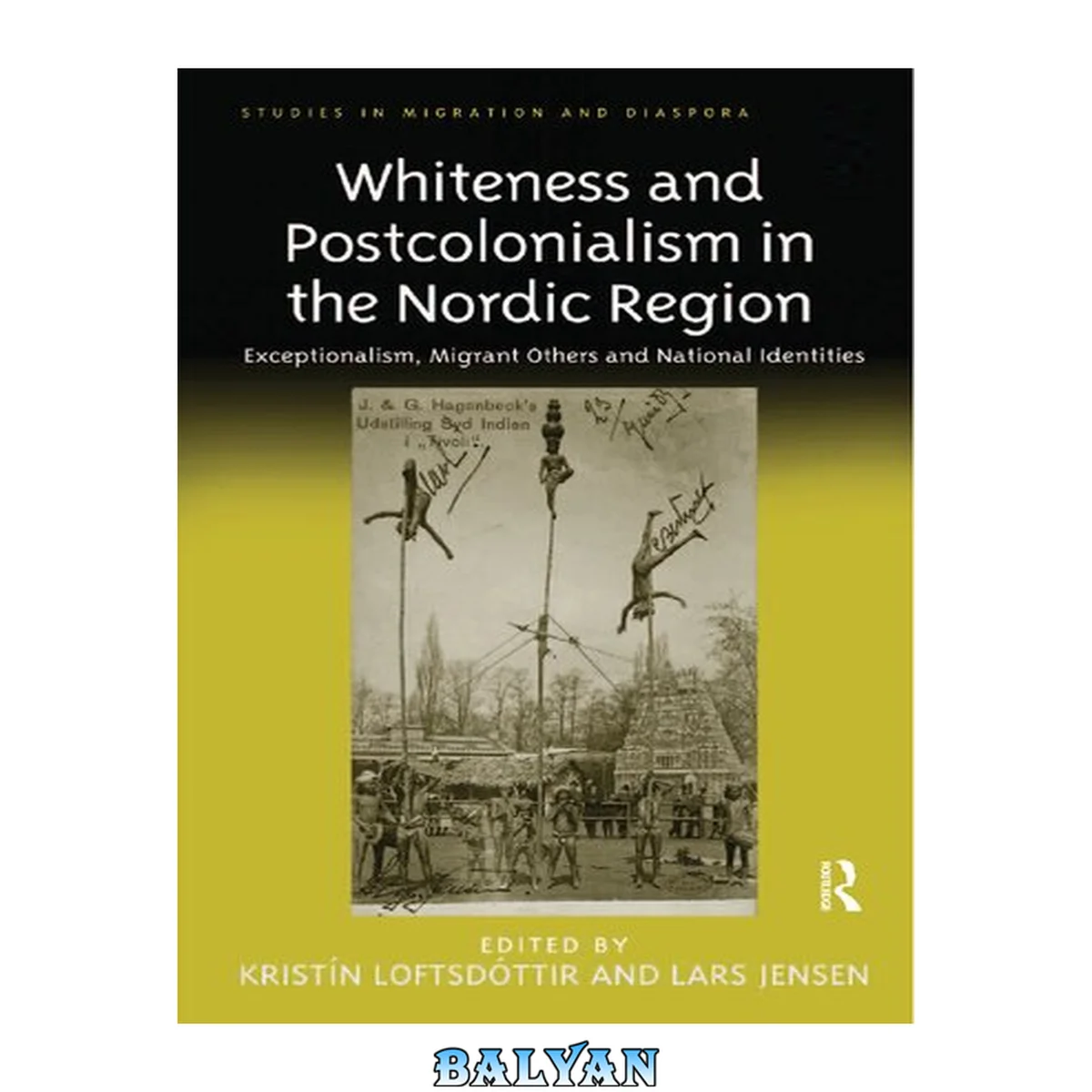 جلد کتاب Whiteness and Postcolonialism in the Nordic Region: Exceptionalism, Migrant Others and National Identities (Studies in Migration and Diaspora)