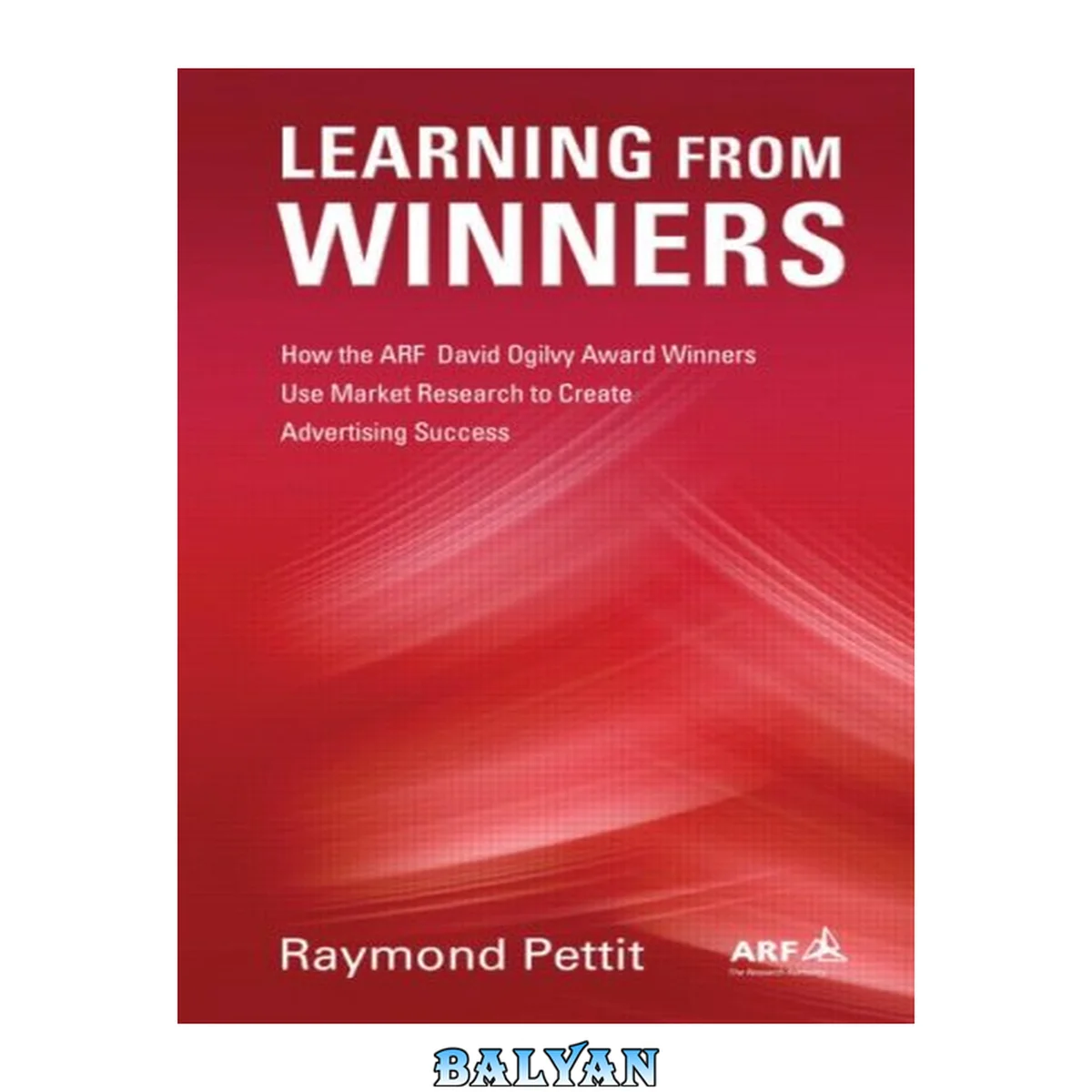 جلد کتاب Learning from winners : how the ARF David Ogilvy Award winners use market research to create advertising success