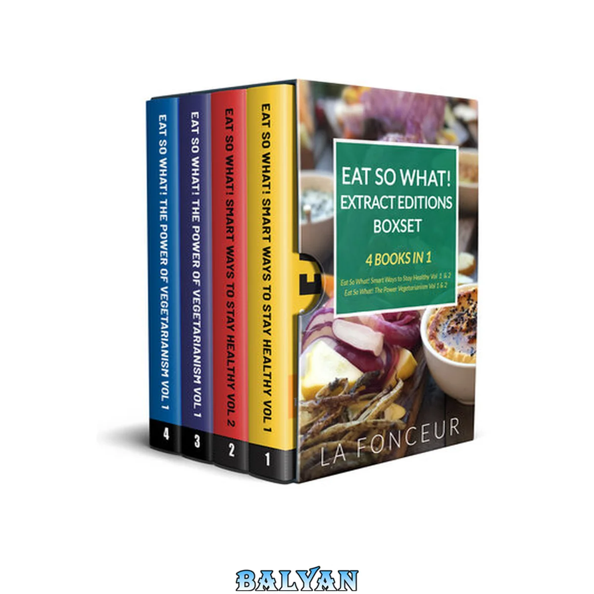 جلد کتاب Eat So What! Extract Editions Boxset: 4 Books in 1 | Eat So What! Smart Ways to Stay Healthy