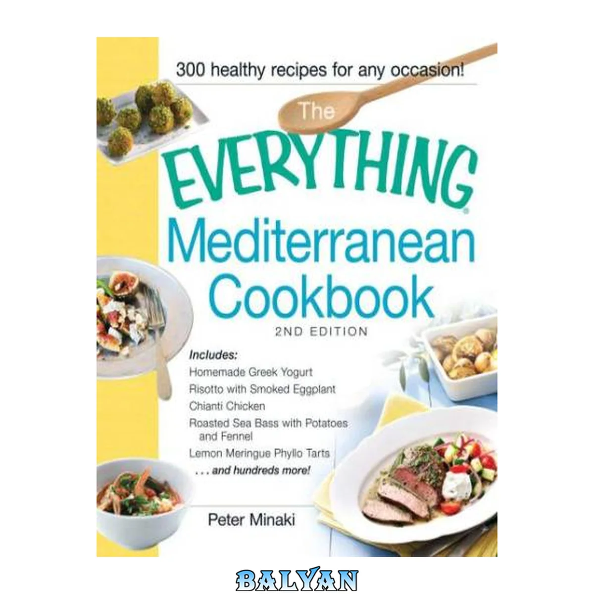 جلد کتاب The Everything Mediterranean Cookbook: Includes Homemade Greek Yogurt, Risotto With Smoked Eggplant, Chianti Chicken, Roasted Sea Bass With Potatoes and ... Tarts and Hundreds More!