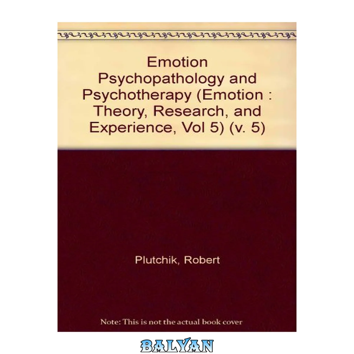 جلد کتاب Emotion Psychopathology and Psychotherapy (Emotion : Theory, Research, and Experience, Vol 5) (v. 5)