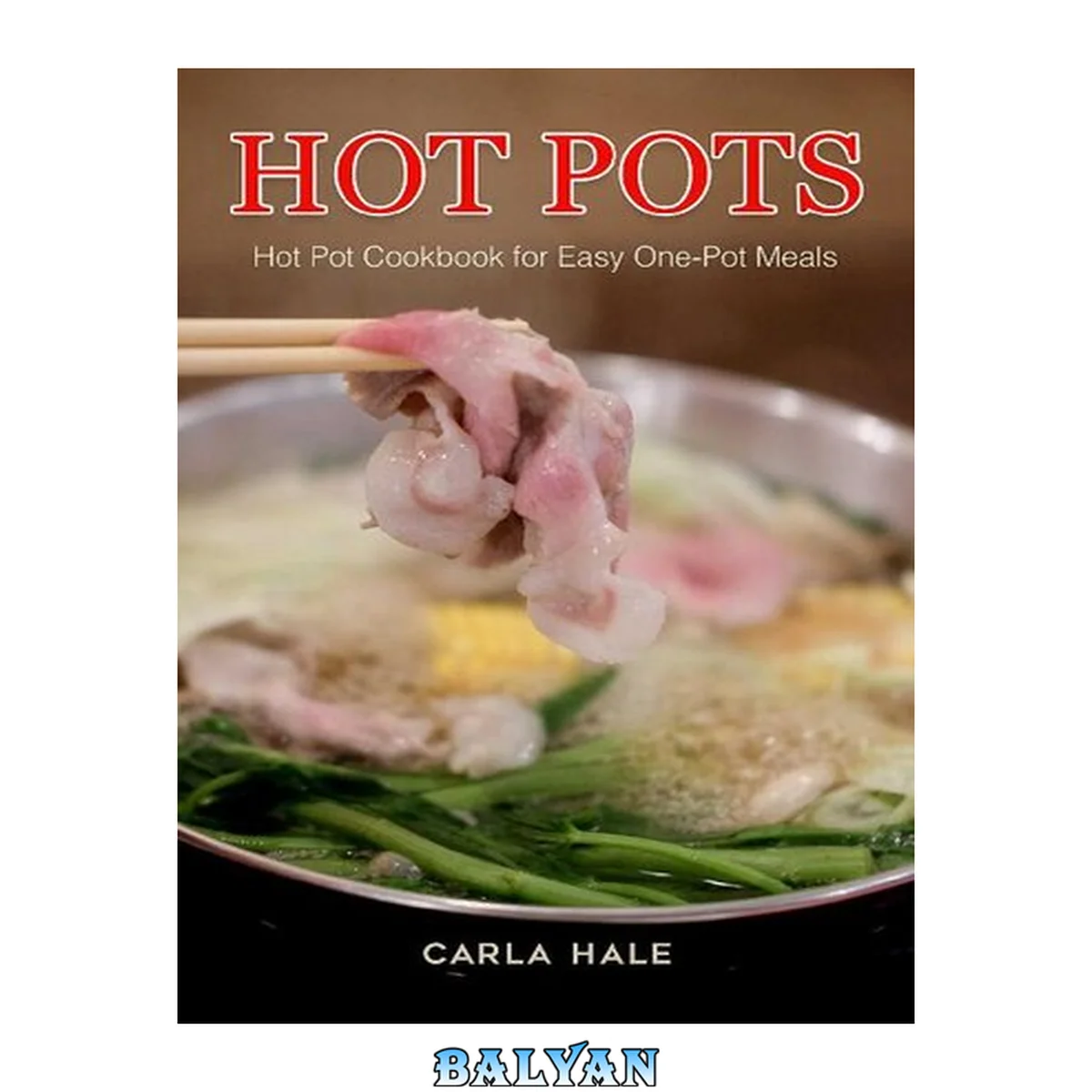 جلد کتاب Hot Pots: Hot Pot Cookbook for Easy One-Pot Meals