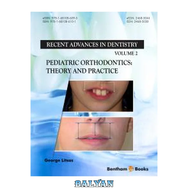 Pediatric Orthodontics: Theory and Practice (Recent Advances in Dentistry)