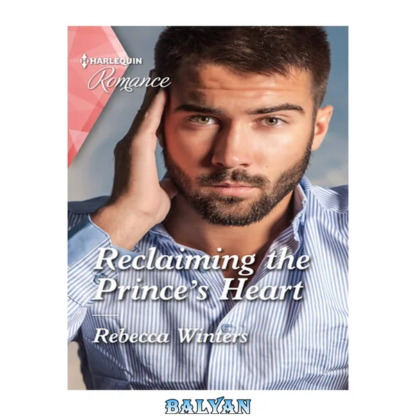Reclaiming the Prince's Heart: A royal romance to rule your heart!