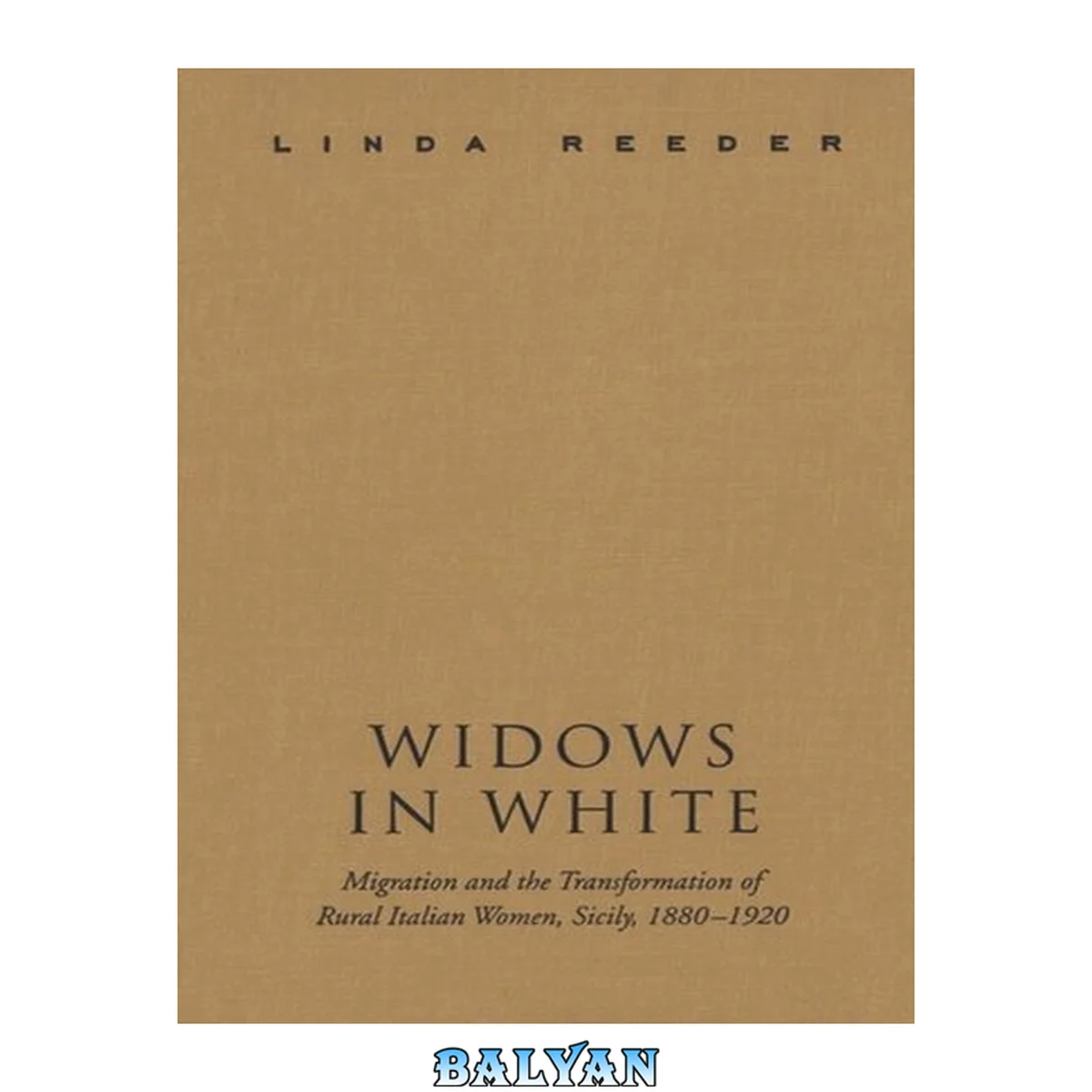 جلد کتاب Widows in White : Migration and the Transformation of Rural Women, Sicily, 1880-1928