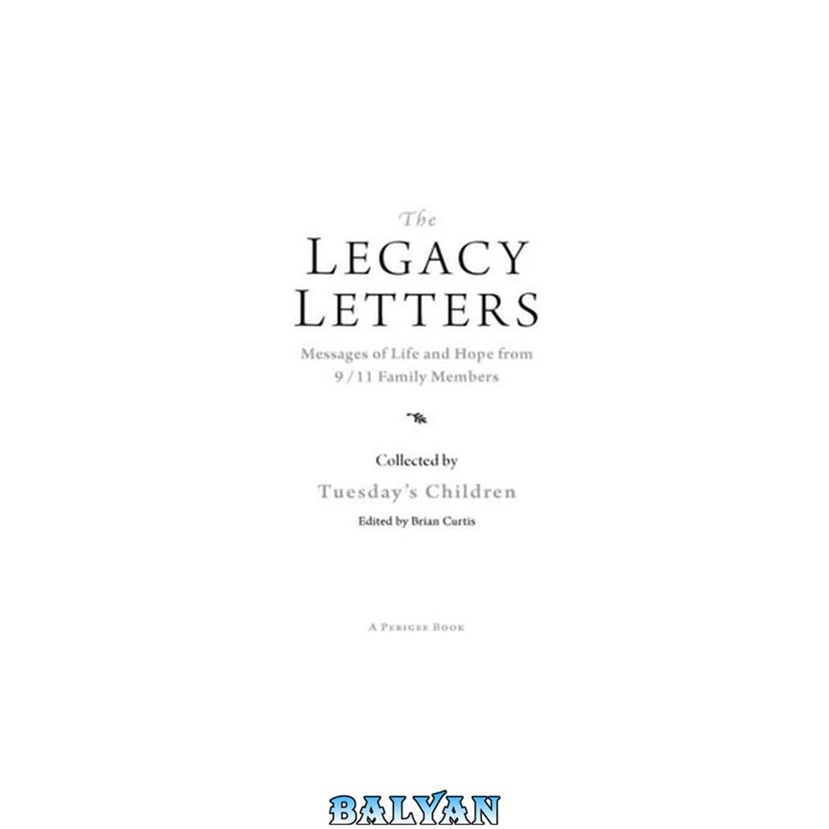 جلد کتاب The legacy letters : messages of life and hope from 9/11 family members